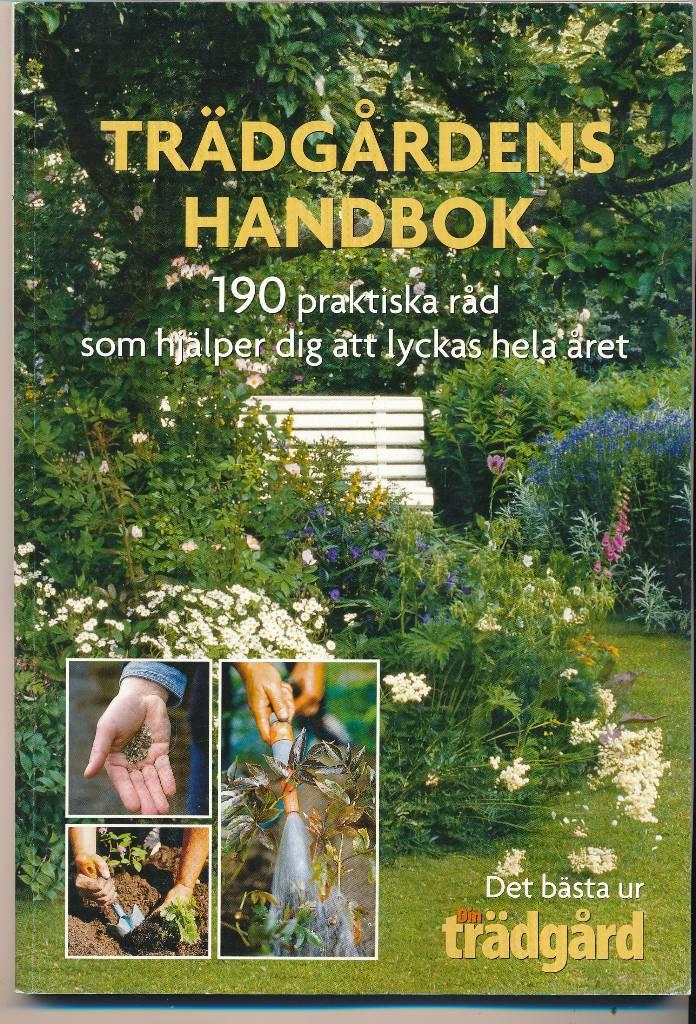 Tr&auml;dg&aring;rdens handbok : 190 praktiska r&aring;d som hj&auml;lper dig att lyckas hela &aring;ret : [det b&auml;sta ur Din tr&auml;dg&aring;rd]