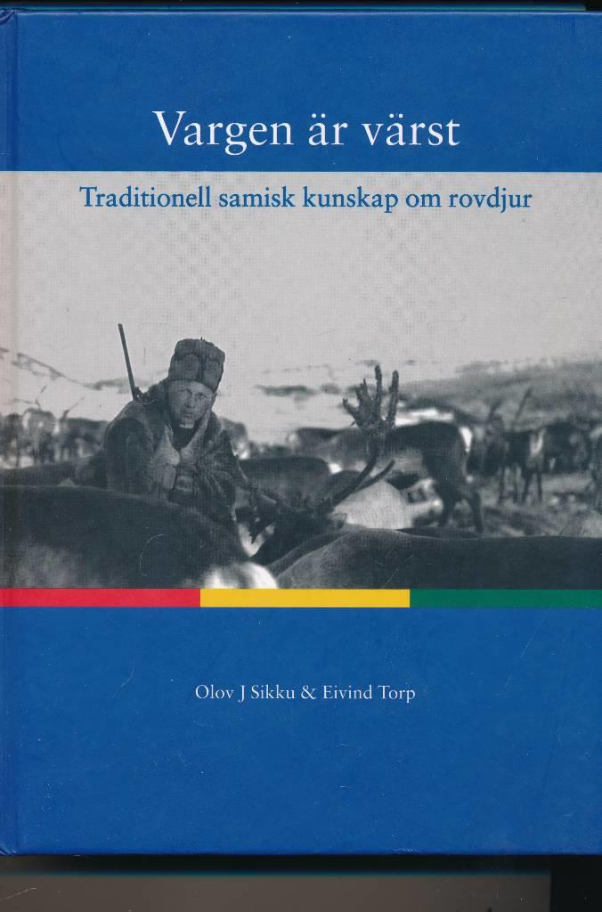 Vargen &auml;r v&auml;rst : traditionell samisk kunskap om rovdjur