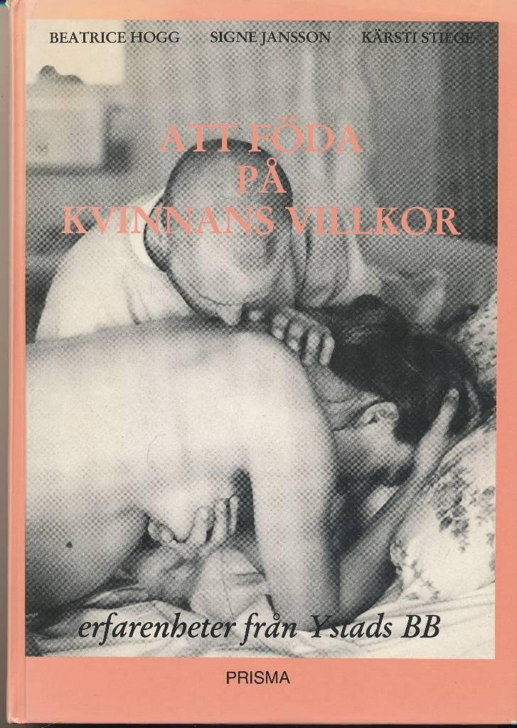 Att f&ouml;da p&aring; kvinnans villkor : erfarenheter fr&aring;n Ystads BB