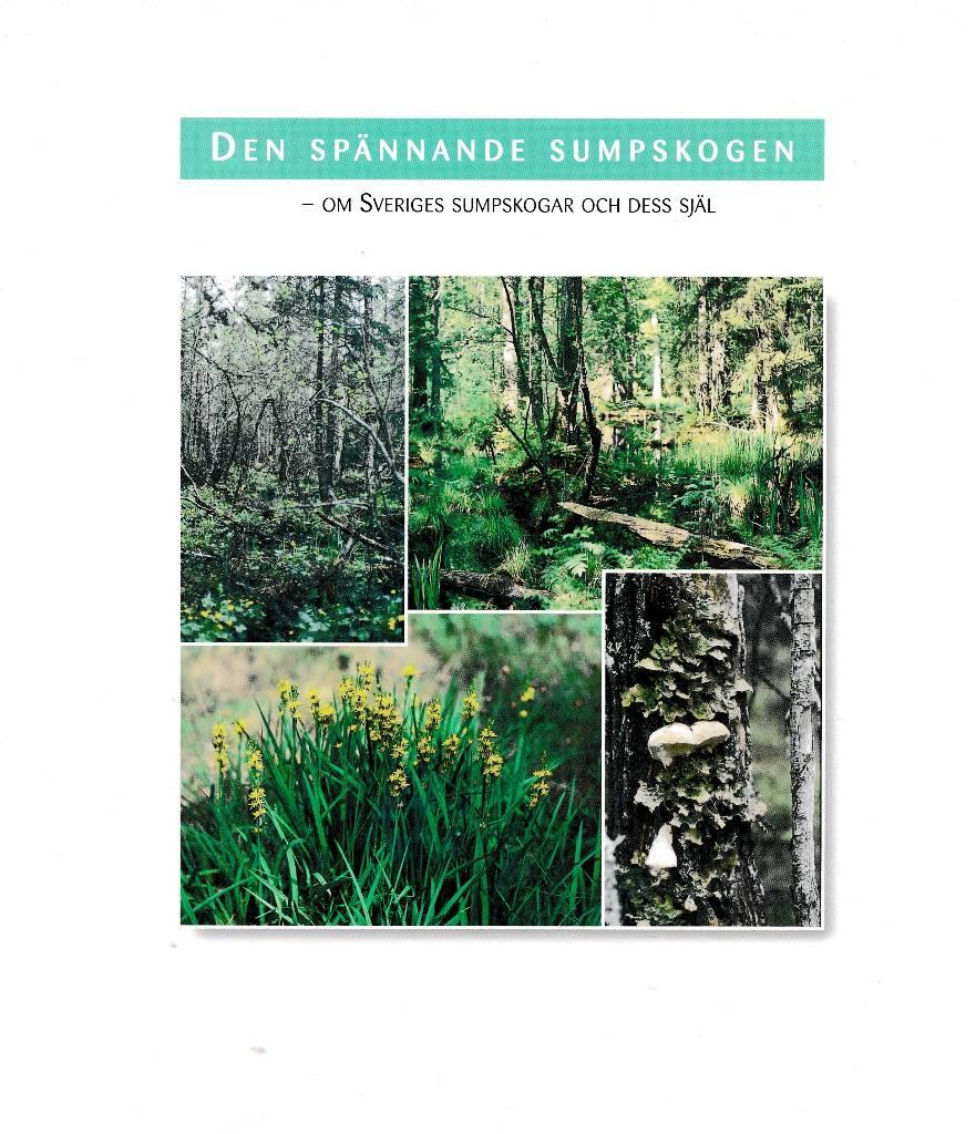 Den sp&auml;nnande sumpskogen - om Sveriges sumpskogar och dess sj&auml;l