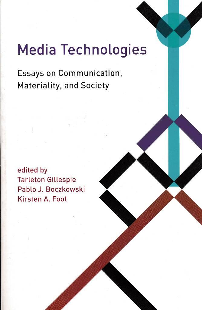 Media technologies : essays on communication, materiality, and society