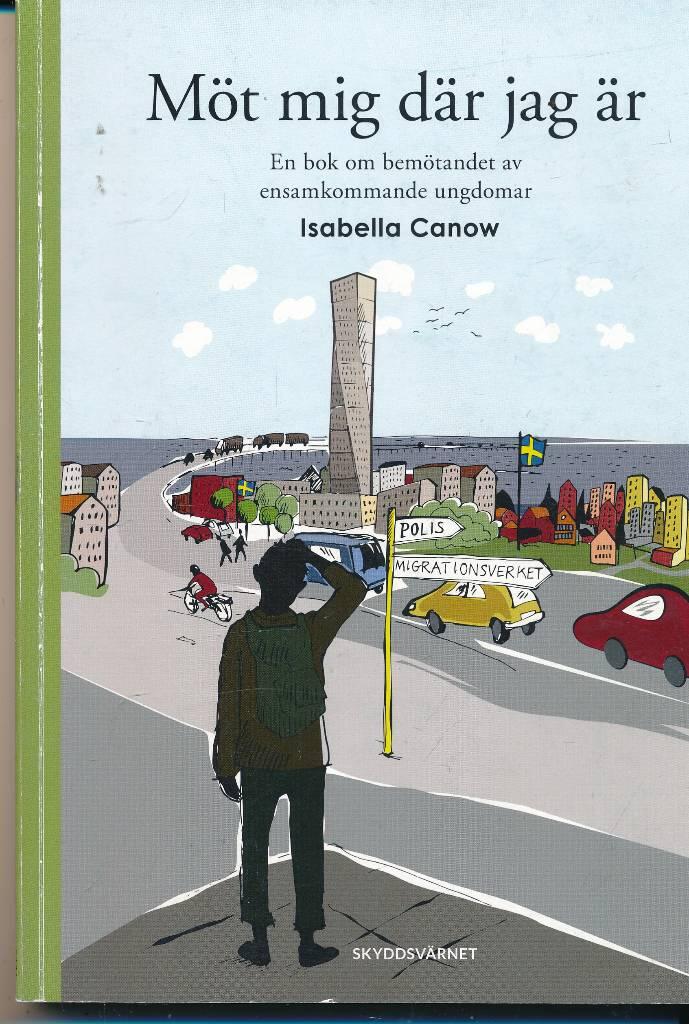 Möt mig där jag är : en bok om bemötandet av ensamkommande ungdomar