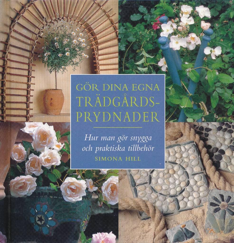 G&ouml;r dina egna tr&auml;dg&aring;rdsprydnader : hur man g&ouml;r snygga och praktiska tillbeh&ouml;r