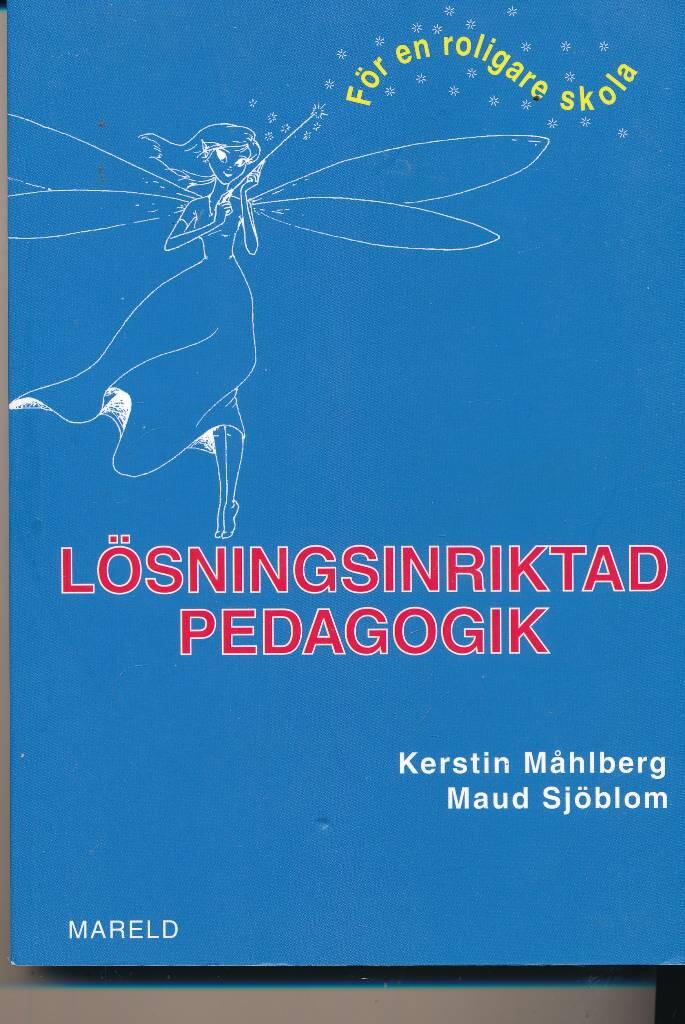 Lösningsinriktad pedagogik : för en roligare skola