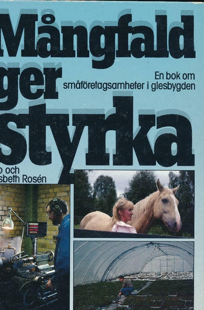 Mångfald ger styrka : en bok om småföretagsamheter i glesbygd