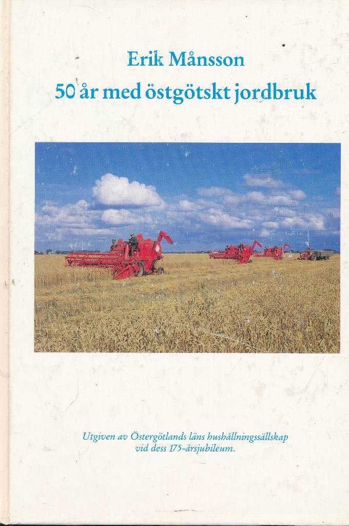 50 år med östgötskt jordbruk : [utgiven av Östergötlands läns hushållningssällskap vid dess 175-årsjubileum]
