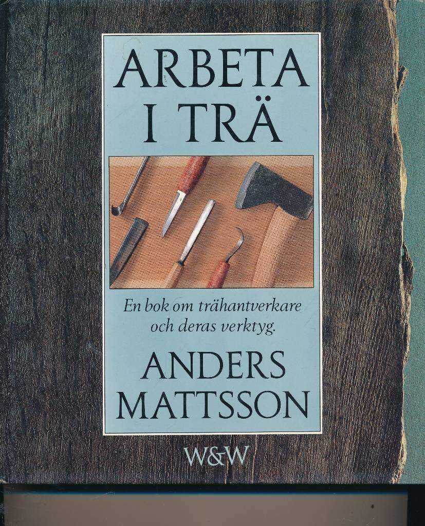 Arbeta i trä : en bok om trähantverkare och deras verktyg