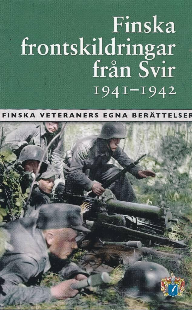 Finska frontskildringar från Svir 1941-1942 : finska veteraners egna berättelser