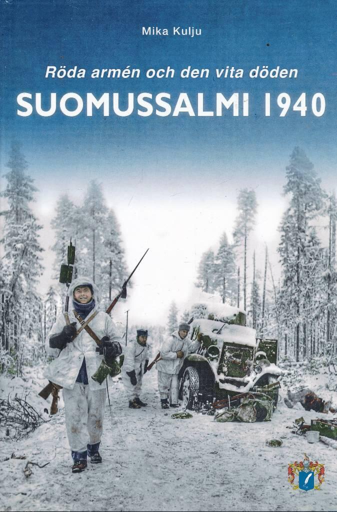 Suomussalmi 1940 : R&ouml;da arm&eacute;n och den vita d&ouml;den