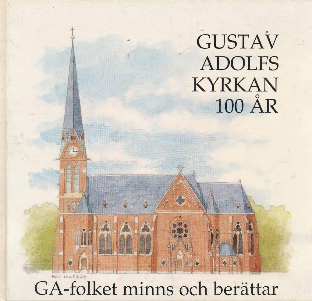 Gustav Adolfskyrkan 100 &aring;r : GA-folket minns och ber&auml;ttar
