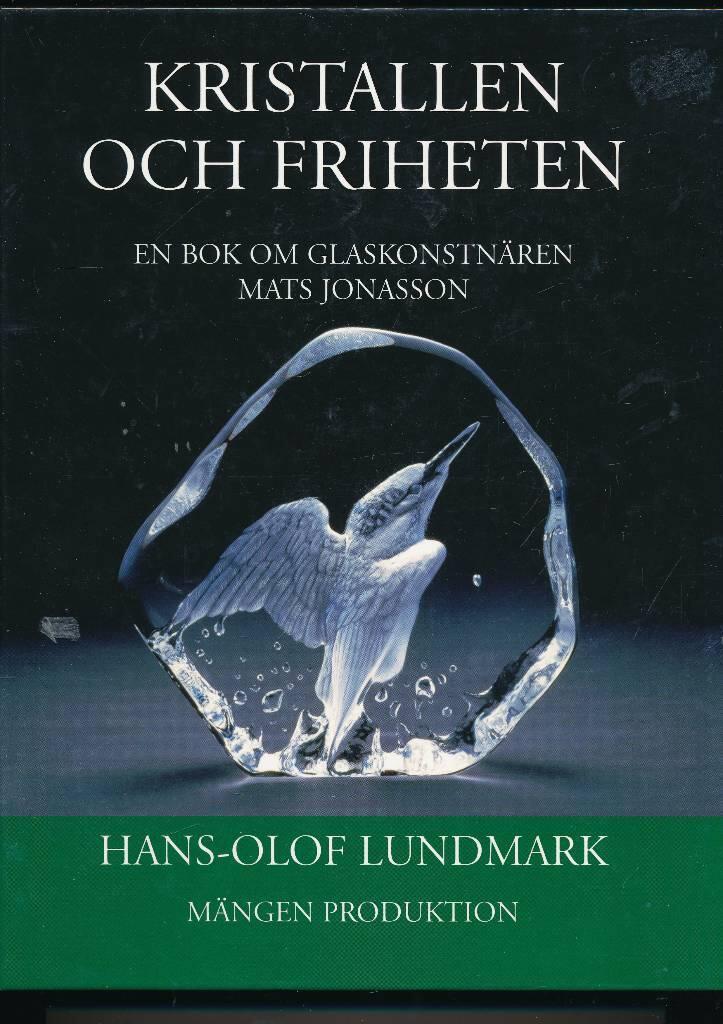 Kristallen och friheten : en bok om glaskonstn&auml;ren Mats Jonasson