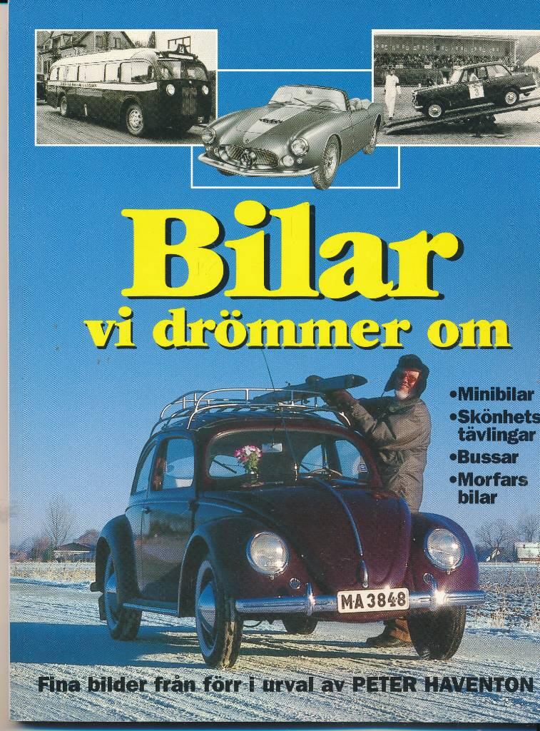 Bilar vi dr&ouml;mmer om : [minibilar, sk&ouml;nhetst&auml;vlingar, bussar, morfars bilar] : [fina bilder fr&aring;n f&ouml;rr]