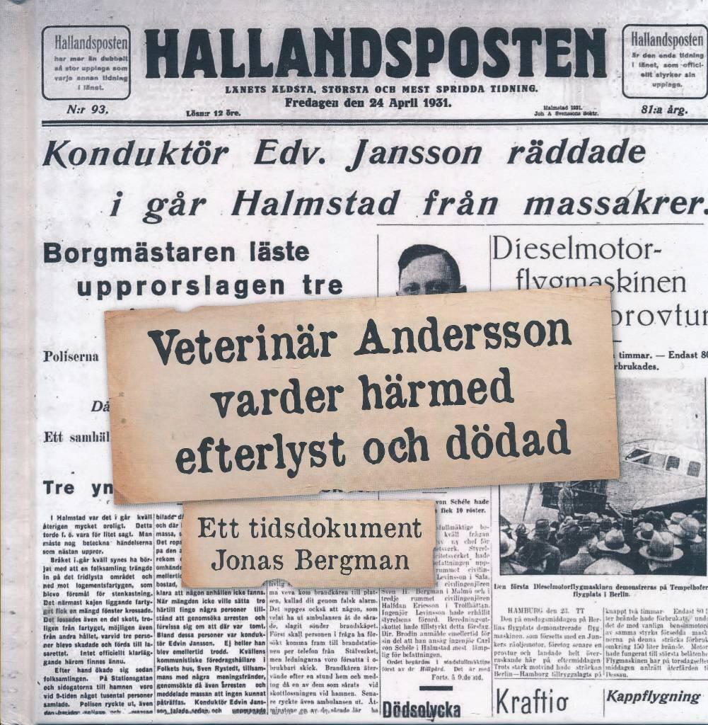 Veterin&auml;r Andersson varder h&auml;rmed efterlyst och d&ouml;dad - ett tidsdokument