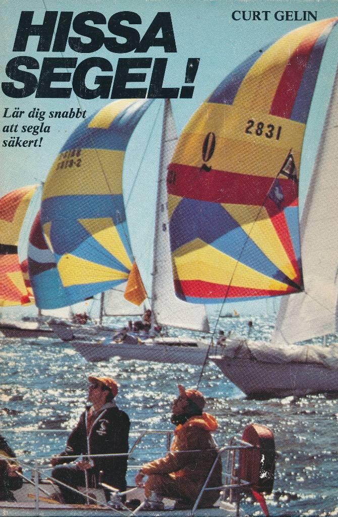 Hissa segel! - [l&auml;r dig snabbt att segla s&auml;kert!]