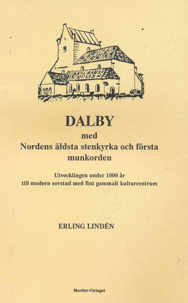 Dalby med Nordens &auml;ldsta stenkyrka och f&ouml;rsta munkorden : utvecklingen under 1000 &aring;r till modern sovstad med fint gammalt kulturcentrum