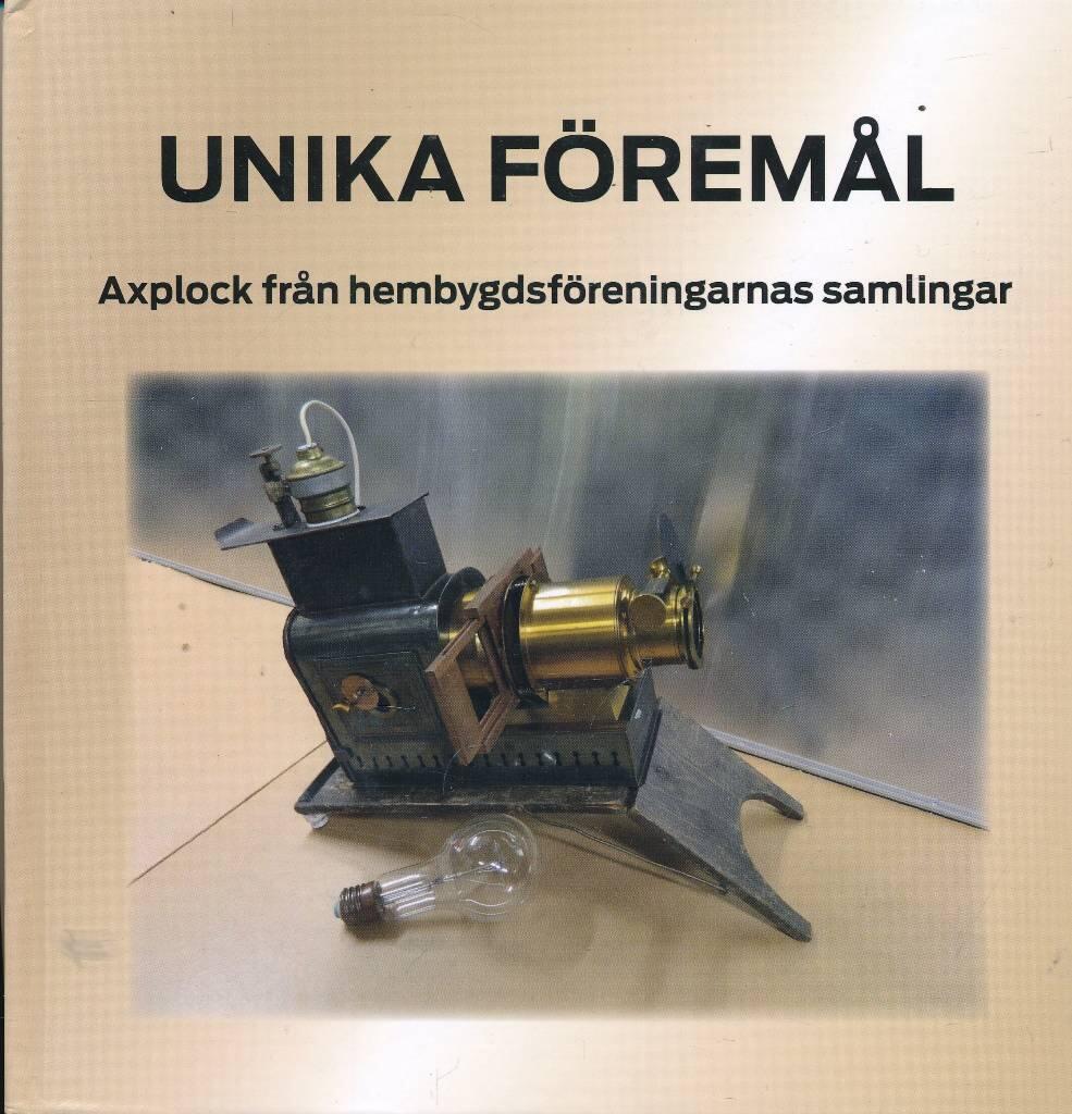 Unika f&ouml;rem&aring;l - axplock fr&aring;n hembygdsf&ouml;reningarnas samlingar