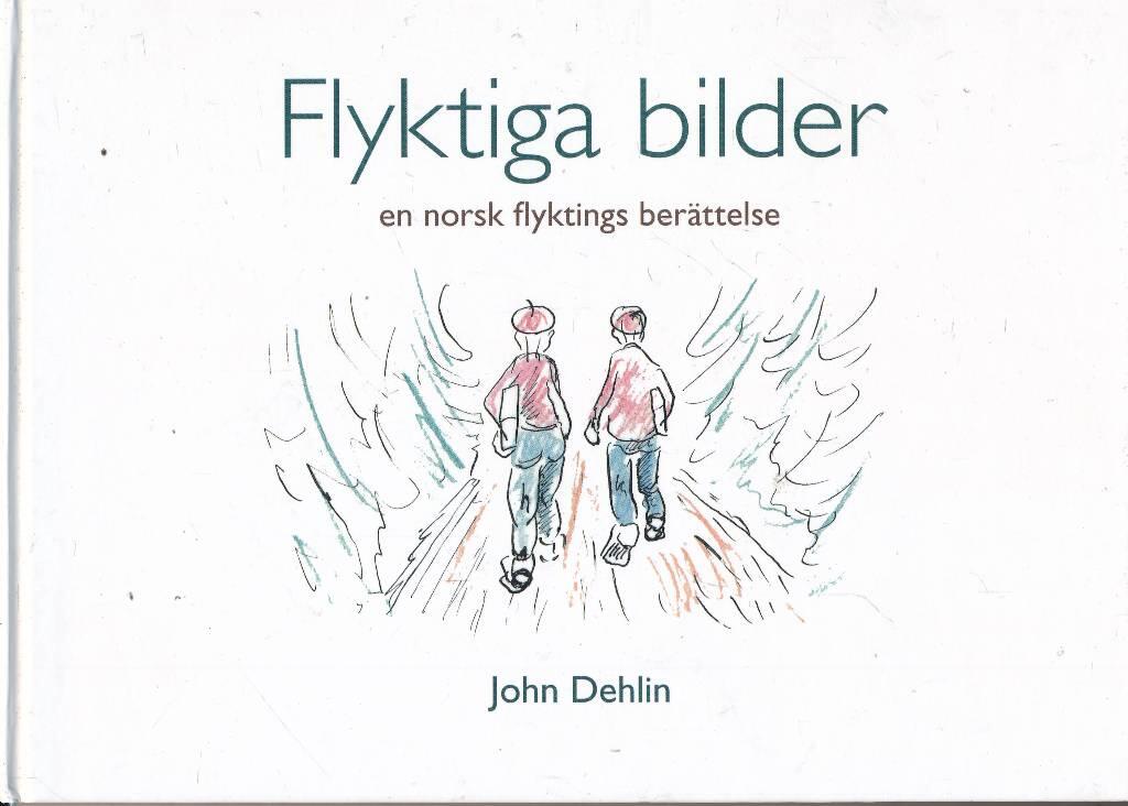 Flyktiga bilder - en norsk flyktings ber&auml;ttelse