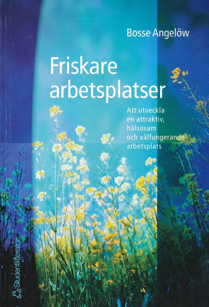 Friskare arbetsplatser - att utveckla en attraktiv, h&auml;lsosam och v&auml;lfungerande arbetsplats