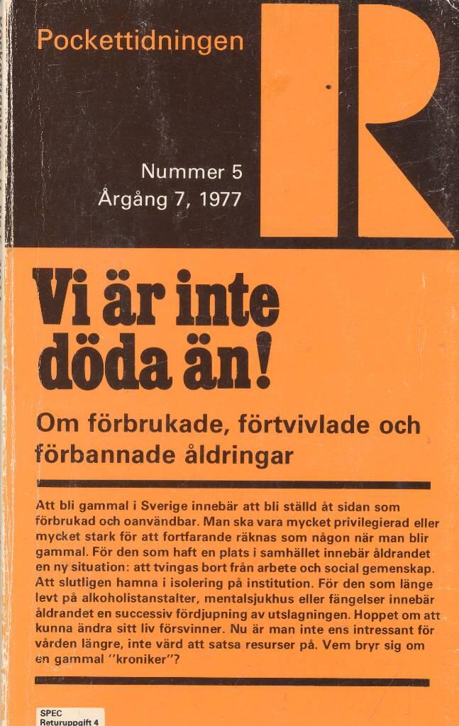 Vi &auml;r inte d&ouml;da &auml;n! - om f&ouml;rbrukade, f&ouml;rtvivlade och f&ouml;rbannade &aring;ldringar