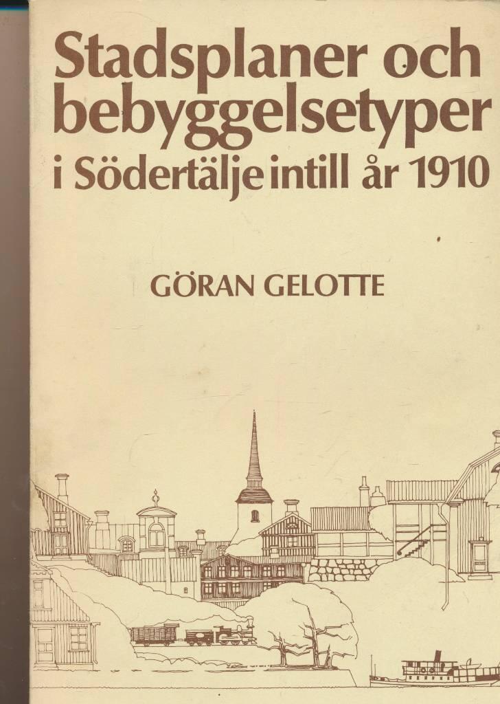 Stadsplaner och bebyggelsetyper i S&ouml;dert&auml;lje intill &aring;r 1910