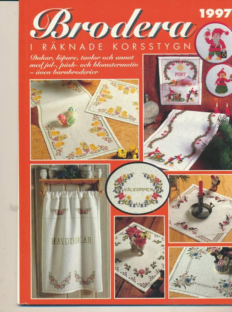 Brodera i r&auml;knade korsstygn - [dukar, l&ouml;pare, tavlor, och annat med jul-, p&aring;sk- och blomstermotiv -&auml;ven barnbroderier]