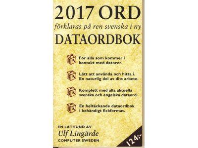 2017 ord f&ouml;rklaras p&aring; ren svenska i ny dataordbok : en oumb&auml;rlig lathund fr&aring;n Computer Sweden