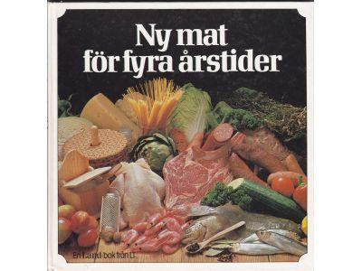 Ny mat f&ouml;r fyra &aring;rstider : en receptsamling fr&aring;n Jordbrukets provk&ouml;k