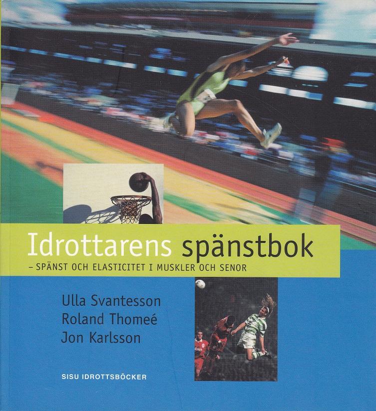 Idrottarens sp&auml;nstbok : sp&auml;nst och elasticitet i muskler och senor