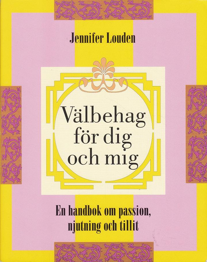 V&auml;lbehag f&ouml;r dig och mig : en handbok om passion, njutning och tillit