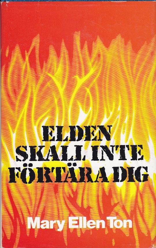 Elden skall inte f&ouml;rt&auml;ra dig