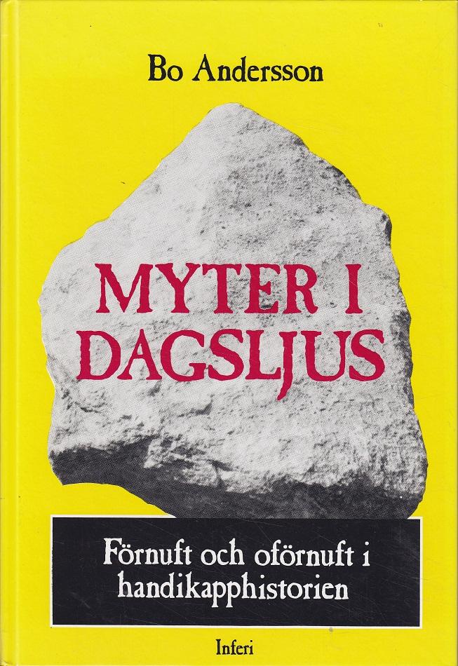 Myter i dagsljus : f&ouml;rnuft och of&ouml;rnuft i handikapphistorien