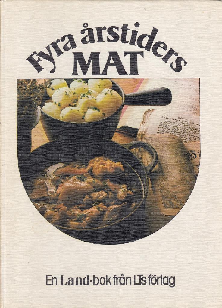 Fyra &aring;rstiders mat : en samling av de b&auml;sta matrutorna ur tidningen Land