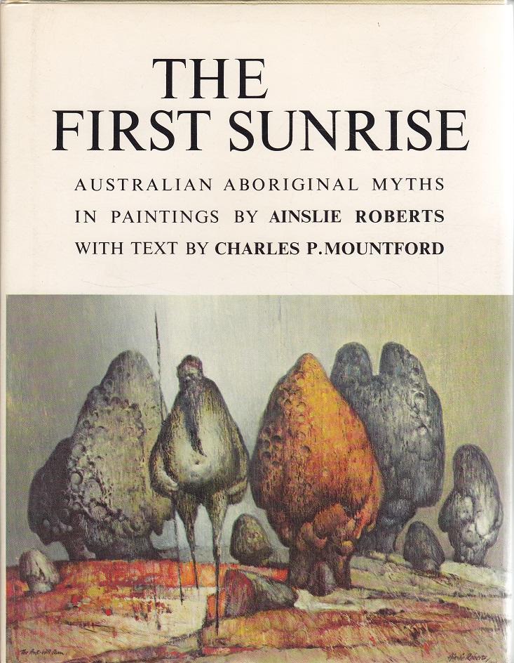 The first sunrise : Australian Aboriginal myths in paintings