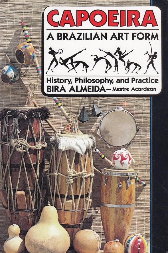 Capoeira : a Brazilian art form :  history, philosophy, and practice