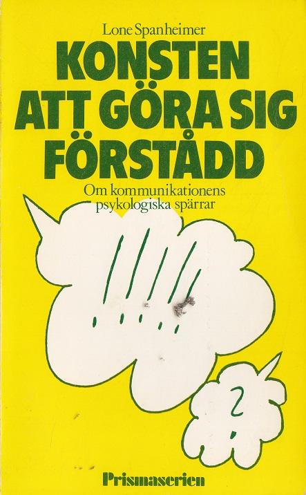 Konsten att g&ouml;ra sig f&ouml;rst&aring;dd : om kommunikationens psykologiska sp&auml;rrar