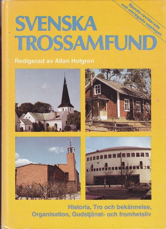Svenska trossamfund : historia, tro och bek&auml;nnelse, organisation, gudstj&auml;nst- och fromhetsliv