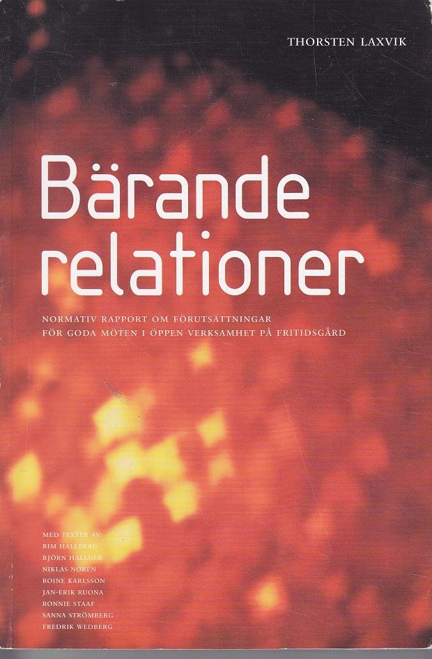 B&auml;rande relationer : normativ rapport om f&ouml;ruts&auml;ttningar f&ouml;r goda m&ouml;ten i &ouml;ppen verksamhet p&aring; fritidsg&aring;rd
