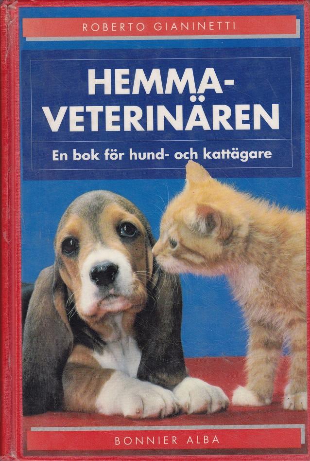 Hemmaveterin&auml;ren : en bok f&ouml;r hund- och katt&auml;gare