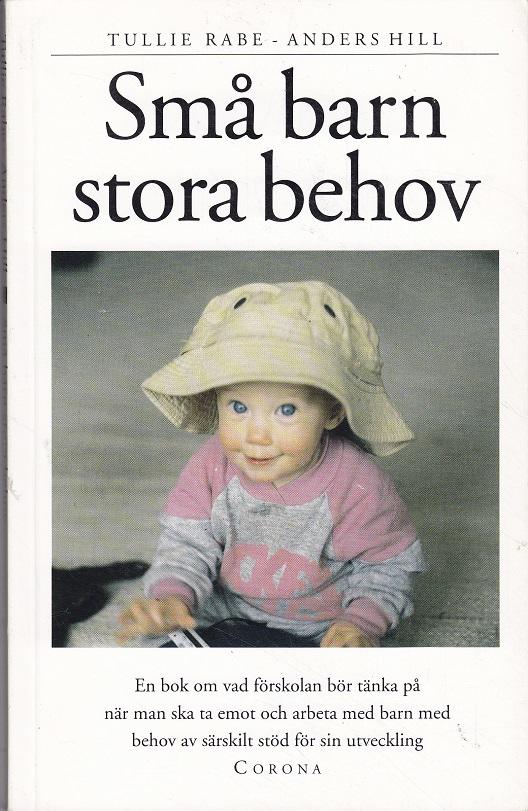 Sm&aring; barn, stora behov : en bok om vad f&ouml;rskolan b&ouml;r t&auml;nka p&aring; n&auml;r man ska ta emot och arbeta med barn med behov av s&auml;rskilt st&ouml;d f&ouml;r sin utveckling