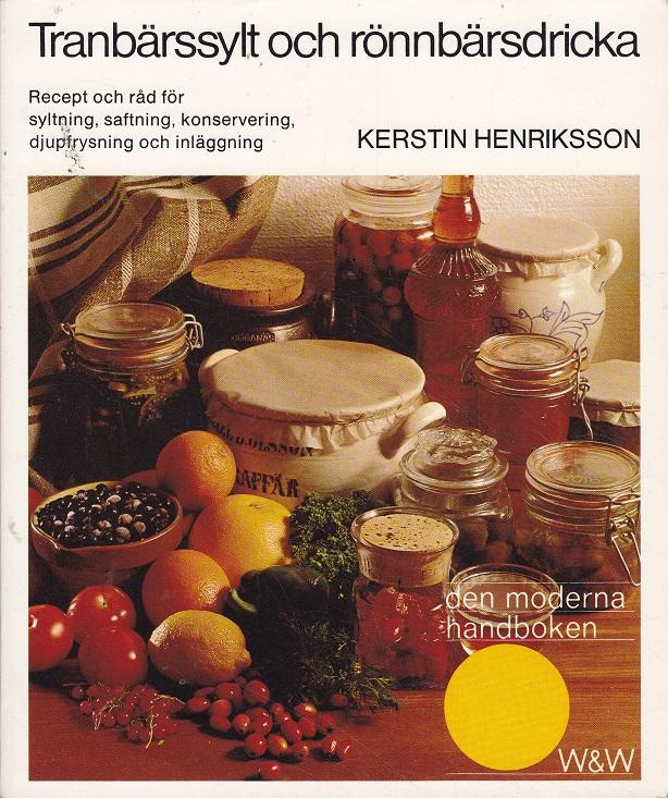 Tranb&auml;rssylt och r&ouml;nnb&auml;rsdricka - [recept och r&aring;d f&ouml;r syltning, saftning, konservering, djupfrysning och inl&auml;ggning]