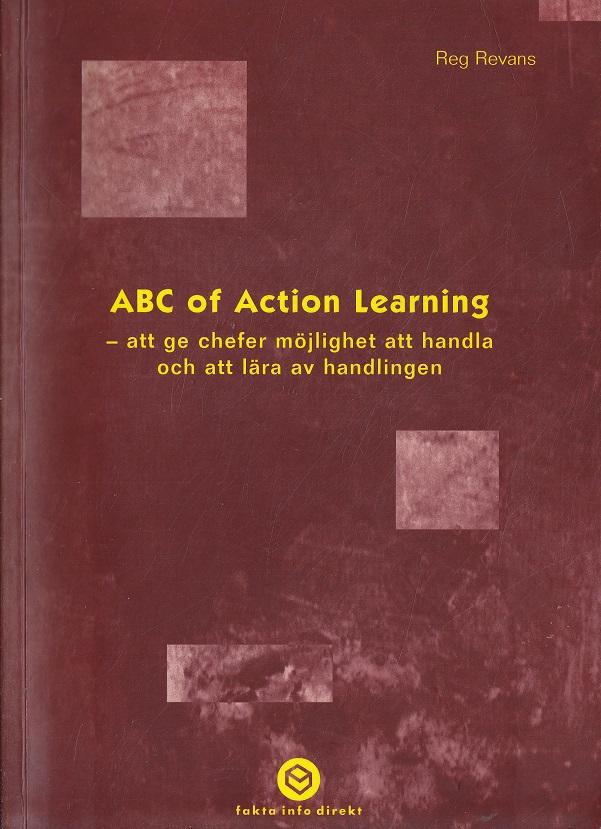 ABC of action learning : att ge chefer m&ouml;jlighet att handla och att l&auml;ra av handlingen