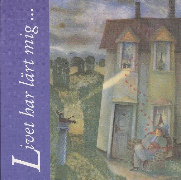 Livet har l&auml;rt mig- : vad m&auml;nniskor i &aring;ldrarna 5 till 95 upplevt och l&auml;rt sig av livet