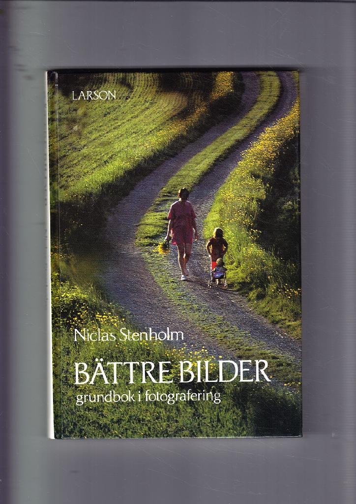 B&auml;ttre bilder : grundbok i fotografering