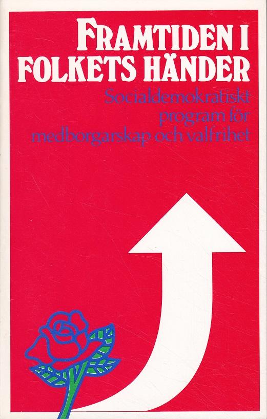 Framtiden i folkets h&auml;nder : socialdemokratiskt program f&ouml;r medborgarskap och valfrihet