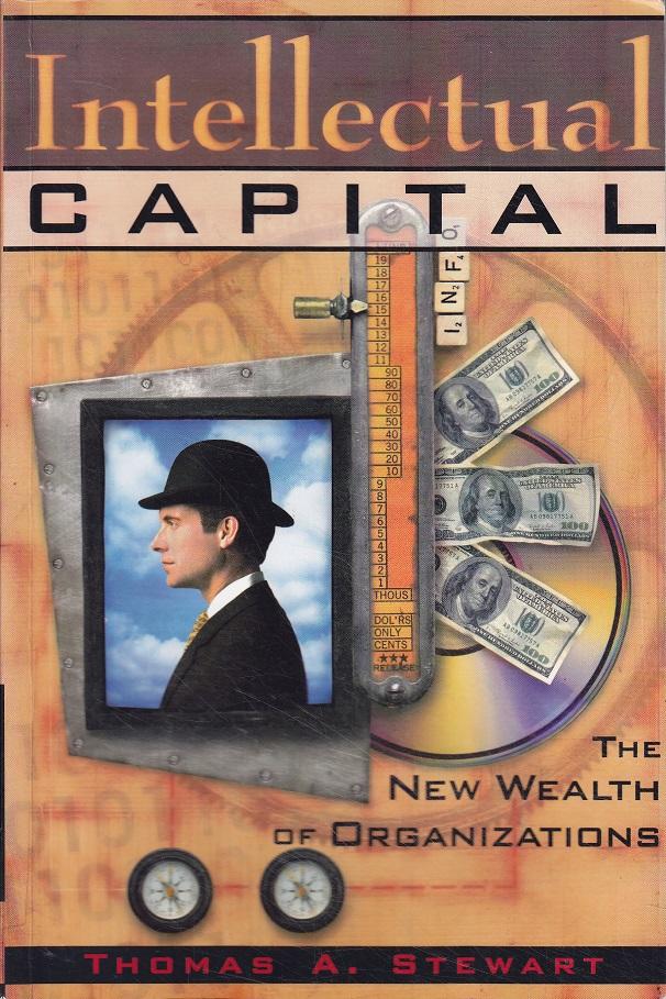 Intellectual capital : the new wealth of organizations