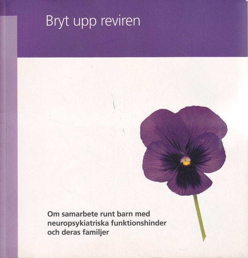 Bryt upp reviren : om samarbete runt barn med neuropsykiatriska funktionshinder och deras familjer
