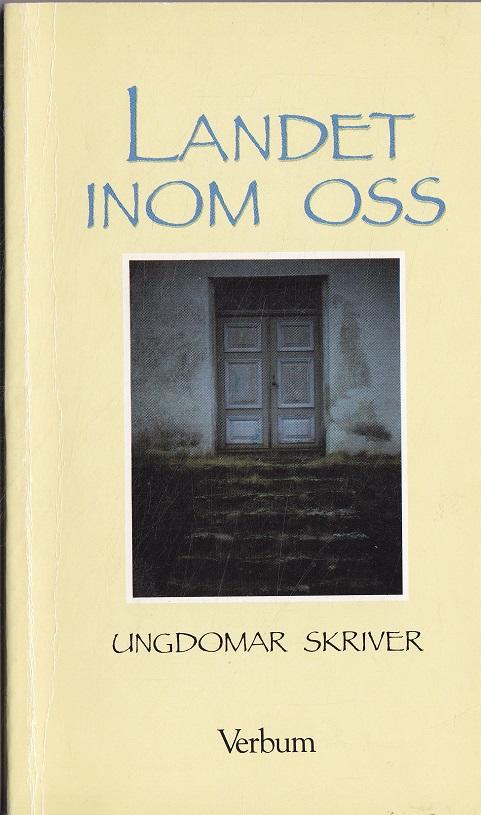 Landet inom oss : ungdomar skriver