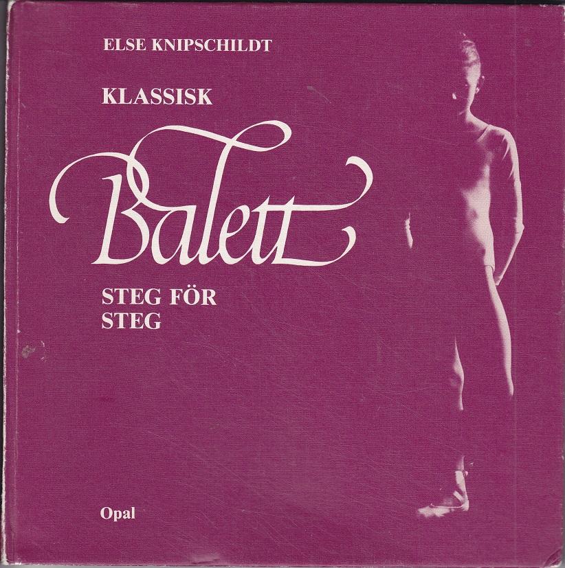 Klassisk balett : steg f&ouml;r steg