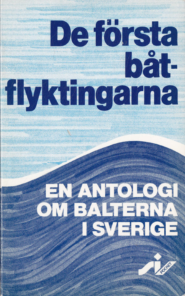 De f&ouml;rsta b&aring;tflyktingarna : en antologi om balterna i Sverige