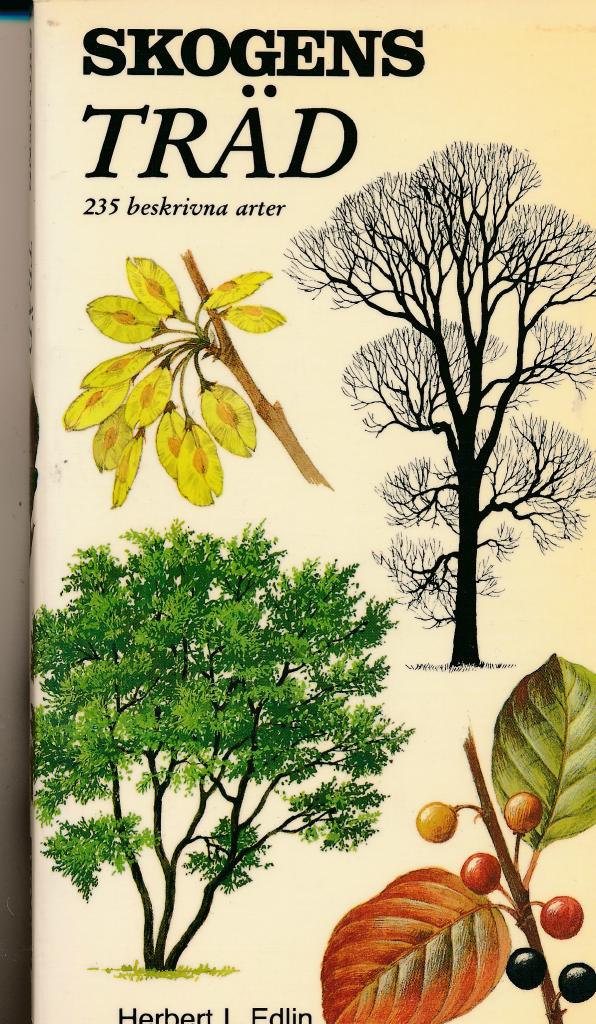 Skogens tr&auml;d : f&auml;lthandbok i tr&auml;dk&auml;nnedom : 77 sl&auml;kten med 235 arter